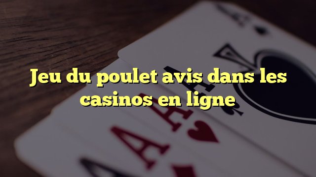Jeu de poulet argent à France